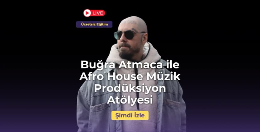 Buğra Atmaca ile Afro House Müzik Prodüksiyon Atölyesi