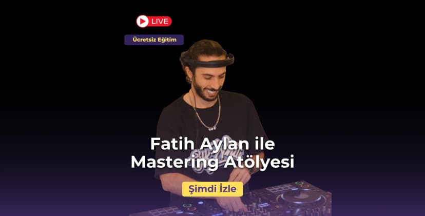 Mastering 101 Atölyesi - Müzik Prodüksiyonunda Mastering Temelleri