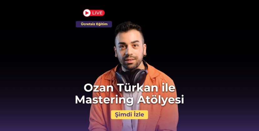 Ücretsiz Mastering Atölyesi - 29 Temmuz Salı 20:30